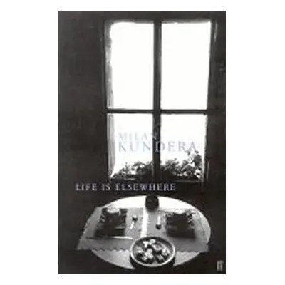 Life Is Elsewhere - Milan Kundera