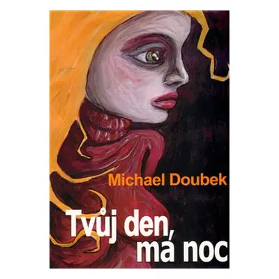 Tvůj den, má noc - Michael Doubek