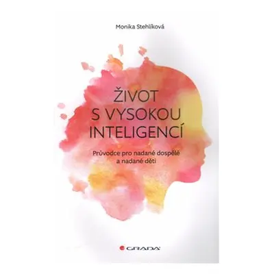 Život s vysokou inteligencí - Monika Stehlíková