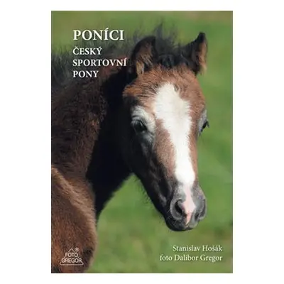 Poníci – český sportovní pony - Dalibor Gregor, Stanislav Hošák