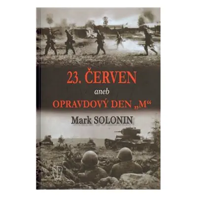 23. červen aneb Opravdový den "M" - Mark Solonin