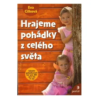 Hrajeme pohádky z celého světa - Eva Cílková