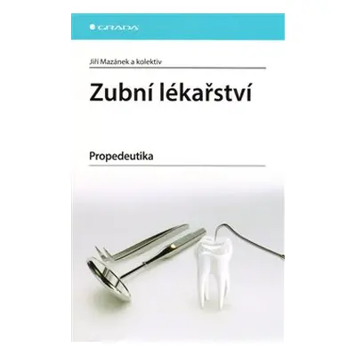 Zubní lékařství - Jiří Mazánek, kol.