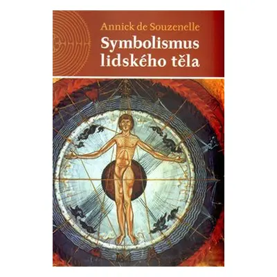 Symbolismus lidského těla - Annick de Souzenelle