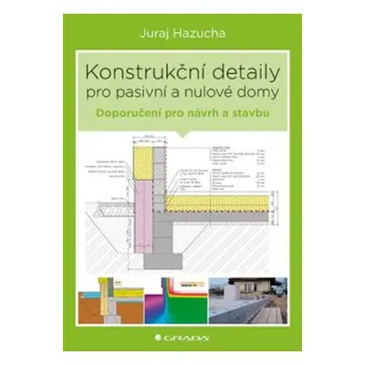 Konstrukční detaily pro pasivní a nulové domy - Juraj Hazucha