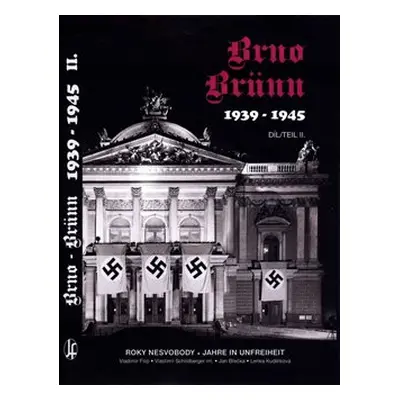 Brno-Brünn 1939-1945 Roky nesvobody, 2.díl - Lenka Kudělková, Jan Břečka, Vladimír Filip, Vlasti