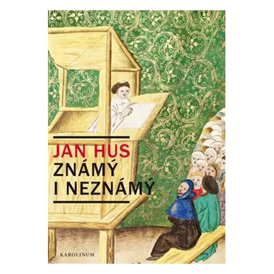 Jan Hus známý i neznámý - Jiří Kejř