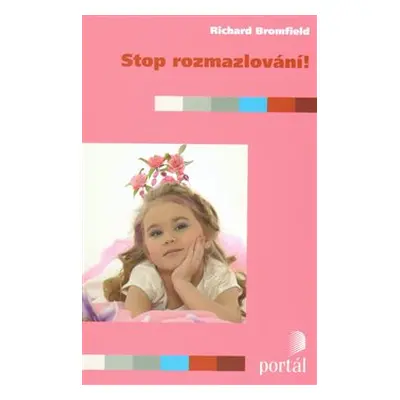 Stop rozmazlování! - Richard Bromfield