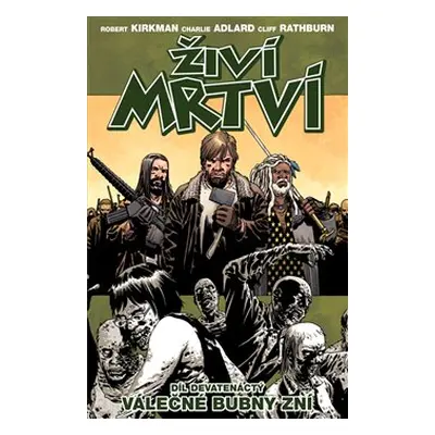 Živí mrtví 19: Válečné bubny zní - Robert Kirkman