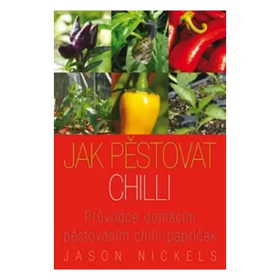 Jak pěstovat chilli - Jason Nickels