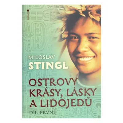 Ostrovy krásy, lásky a lidojedů - Miloslav Stingl