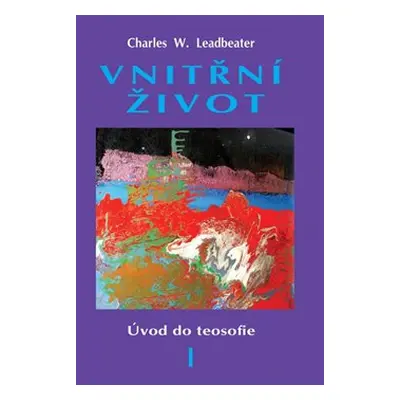 Vnitřní život - Charles Webster Leadbeater