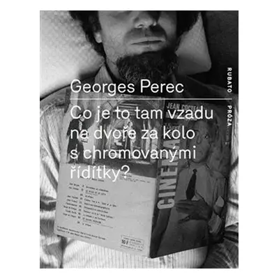 Co je to tam vzadu na dvoře za kolo s chromovanými řídítky? - Georges Perec