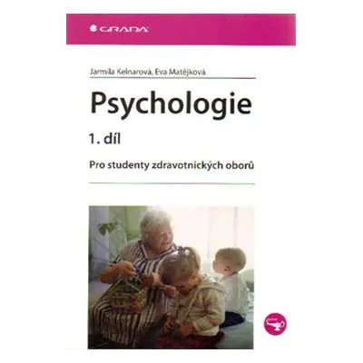 Psychologie 1. díl - Jarmila Kelnarová, Eva Matějková