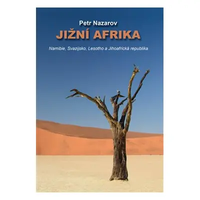 Jižní Afrika - Namibie, Svazijsko, Lesotho a Jihoafrická republika - Petr Nazarov