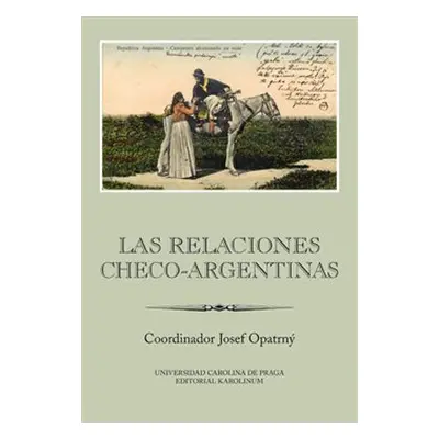 Las relaciones checo-argentinas - Josef Opatrný