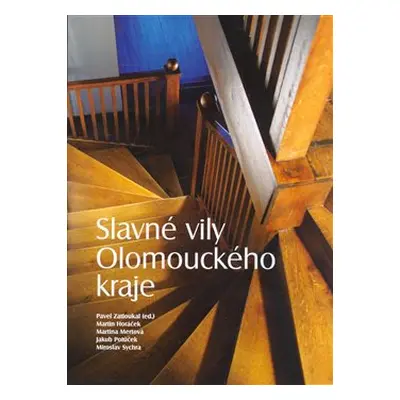 Slavné vily Olomouckého kraje - Pavel Zatloukal, Jakub Potůček, Zdeněk Sychra, Martin Horáček, M