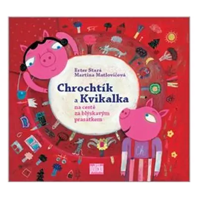 Chrochtík a Kvikalka - Ester Stará