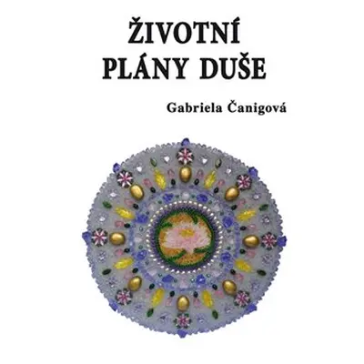 Životní plány duše - Gabriela Čanigová