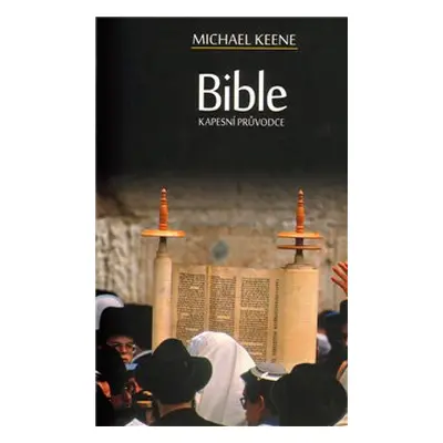 Bible - Kapesní průvodce - Michael Keene