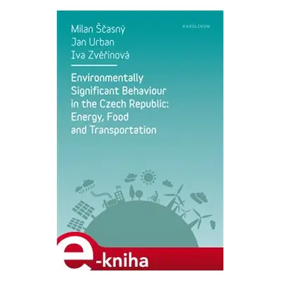 Environmentally Significant Behaviour in the Czech Republic: Energy, Food and Transportation - J