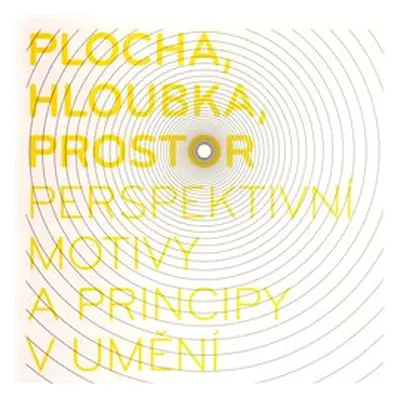 Plocha, hloubka, prostor - perspektivní motivy a principy v umění