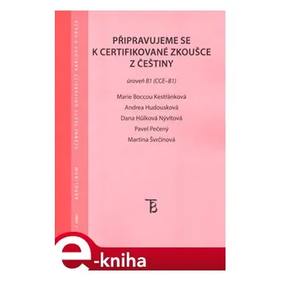 Připravujeme se k certifikované zkoušce z češtiny, úroveň B1 (CCE B1) - Marie Boccou-Kestřánková