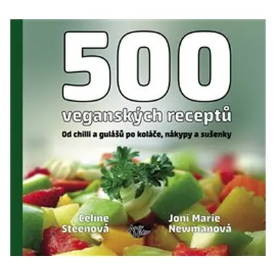 500 veganských receptů - Celine Steen, Joni M. Newman