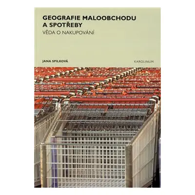 Geografie maloobchodu a spotřeby - Jana Spilková