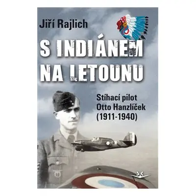 S Indiánem na letounu - Jiří Rajlich