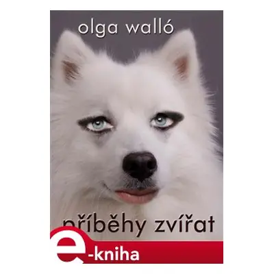 Příběhy zvířat - Olga Walló