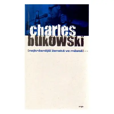 Nejkrásnější ženská ve městě - Charles Bukowski