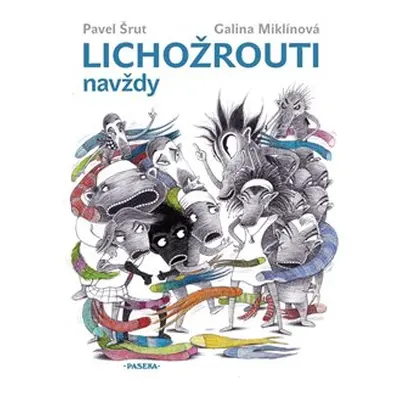 Lichožrouti navždy - Pavel Šrut, Galina Miklínová