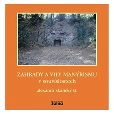 Zahrady a vily manýrismu v souvislostech - Alexandr Skalický