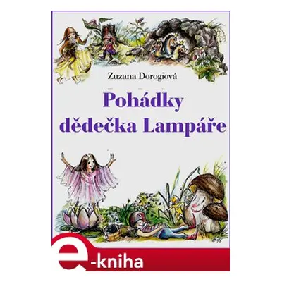 Pohádky dědečka Lampáře - Zuzana Dorogiová