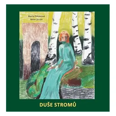 Duše stromů - Marta Pohnerová, Milan Zerzán