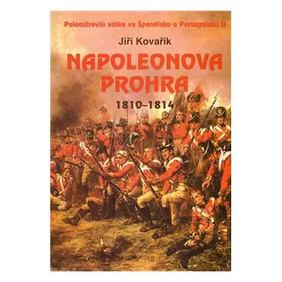 Napoleonova prohra 1810-1814 - Jiří Kovařík