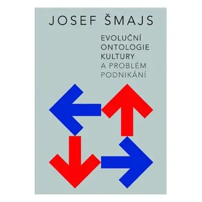 Evoluční ontologie kultury a problém podnikání - Josef Šmajs