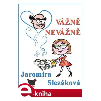 Vážně, nevážně - Jaromíra Slezáková