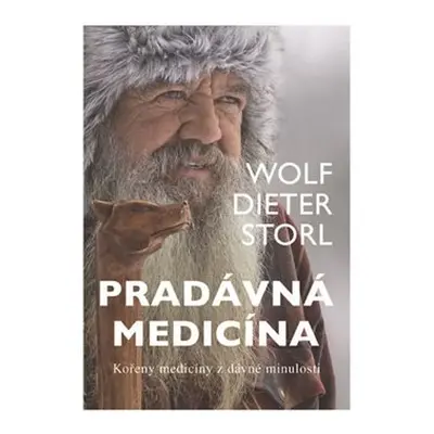 Pradávná medicína - Kořeny medicíny z dávné minulosti - Dieter Storl Wolf