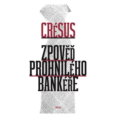 Zpověď prohnilého bankéře - Crésus