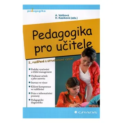 Pedagogika pro učitele - Alena Vališová, Hana Kasíková