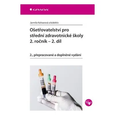 Ošetřovatelství pro střední zdravotnické školy - 2.ročník - Jarmila Kelnarová, kol.