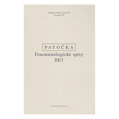 Fenomenologické spisy III/1 - Jan Patočka