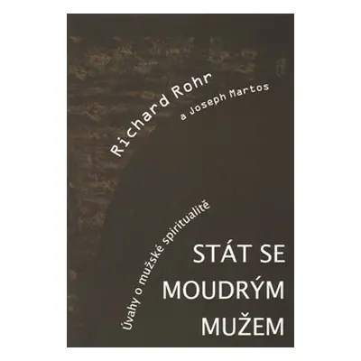 Stát se moudrým mužem - Richard Rohr