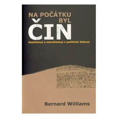 Na počátku byl čin - Bernard Williams