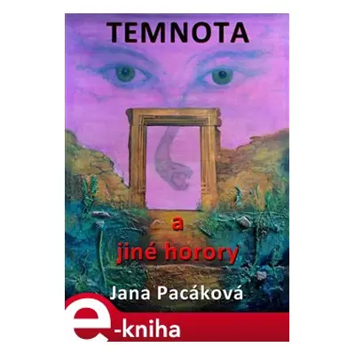 Temnota a jiné horory - Jana Pacáková