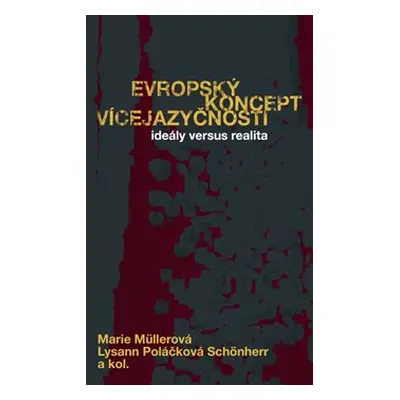 Evropský koncept vícejazyčnosti - Marie Müllerová, Lysann Schönherr Poláčková, kol.