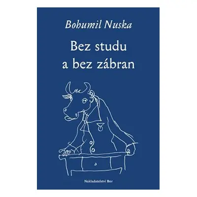 Bez studu a bez zábran - Bohumil Nuska