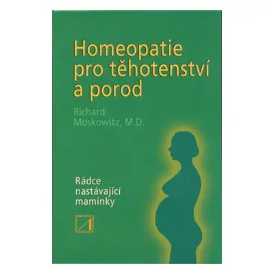 Homeopatie pro těhotenství a porod - Richard Moskowitz